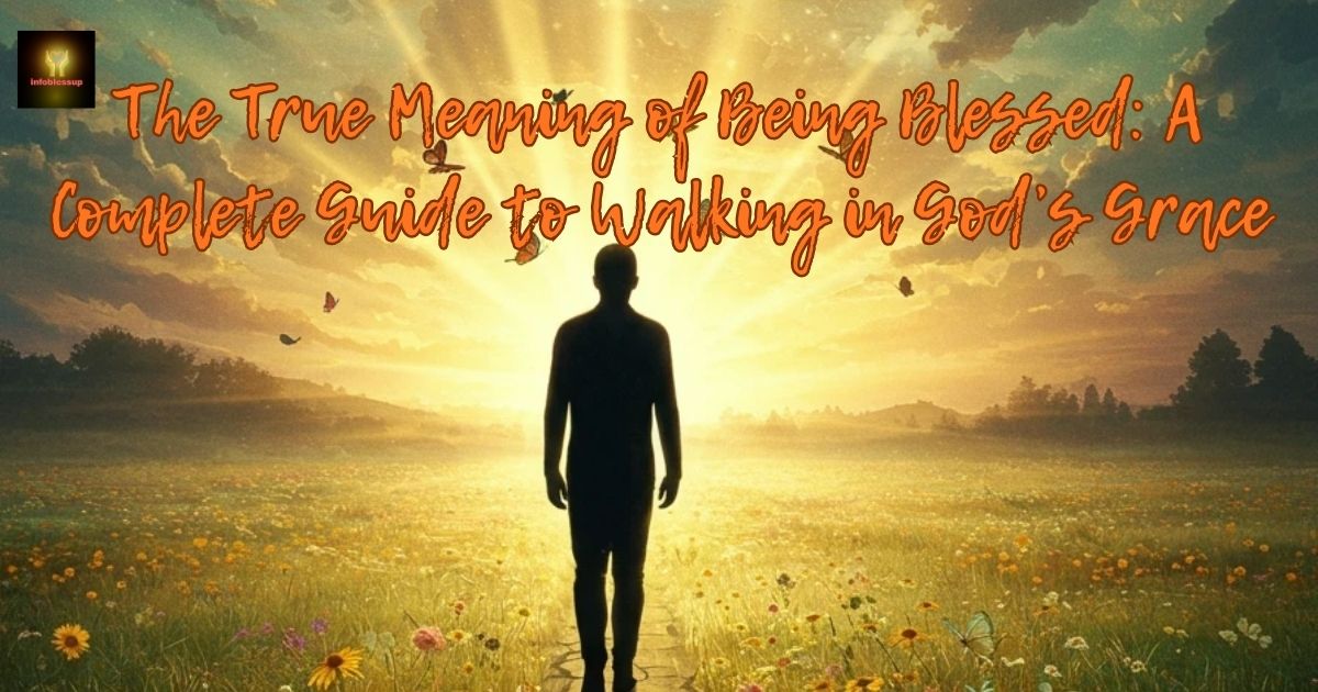 The True Meaning of Being Blessed: